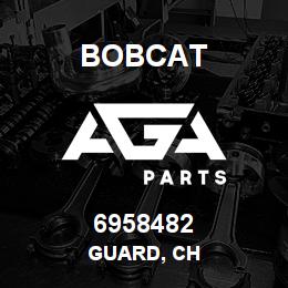 6958482 Bobcat GUARD, CH | AGA Parts