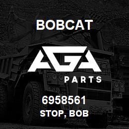 6958561 Bobcat STOP, BOB | AGA Parts