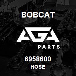 6958600 Bobcat HOSE | AGA Parts