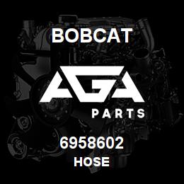 6958602 Bobcat HOSE | AGA Parts