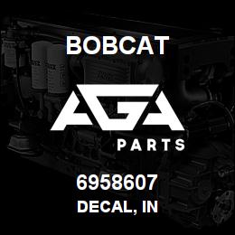 6958607 Bobcat DECAL, IN | AGA Parts