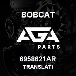 6958621AR Bobcat TRANSLATI | AGA Parts