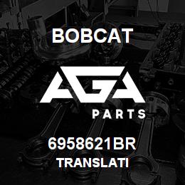 6958621BR Bobcat TRANSLATI | AGA Parts