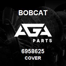 6958625 Bobcat COVER | AGA Parts