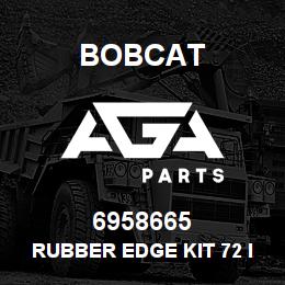 6958665 Bobcat RUBBER EDGE KIT 72 IN.CH | AGA Parts