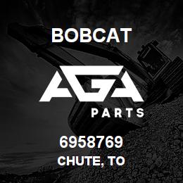 6958769 Bobcat CHUTE, TO | AGA Parts