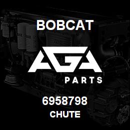6958798 Bobcat CHUTE | AGA Parts