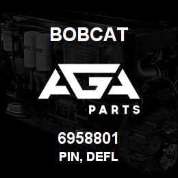 6958801 Bobcat PIN, DEFL | AGA Parts