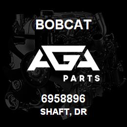 6958896 Bobcat SHAFT, DR | AGA Parts