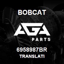 6958987BR Bobcat TRANSLATI | AGA Parts
