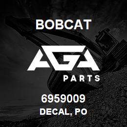 6959009 Bobcat DECAL, PO | AGA Parts
