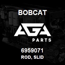 6959071 Bobcat ROD, SLID | AGA Parts