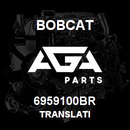 6959100BR Bobcat TRANSLATI | AGA Parts
