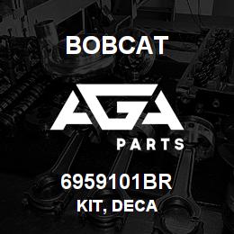 6959101BR Bobcat KIT, DECA | AGA Parts