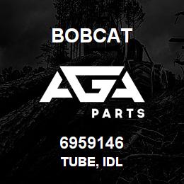6959146 Bobcat TUBE, IDL | AGA Parts