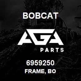 6959250 Bobcat FRAME, BO | AGA Parts