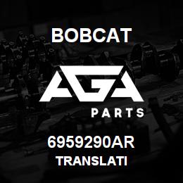 6959290AR Bobcat TRANSLATI | AGA Parts