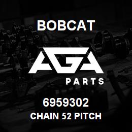 6959302 Bobcat CHAIN 52 PITCH | AGA Parts