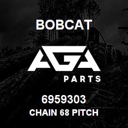 6959303 Bobcat CHAIN 68 PITCH | AGA Parts