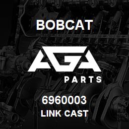 6960003 Bobcat LINK CAST | AGA Parts