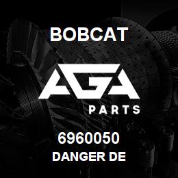 6960050 Bobcat DANGER DE | AGA Parts