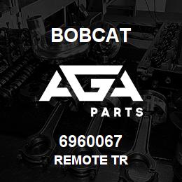 6960067 Bobcat REMOTE TR | AGA Parts