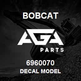 6960070 Bobcat DECAL MODEL | AGA Parts