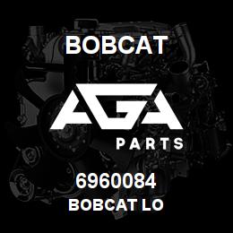 6960084 Bobcat BOBCAT LO | AGA Parts