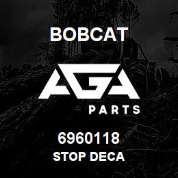 6960118 Bobcat STOP DECA | AGA Parts