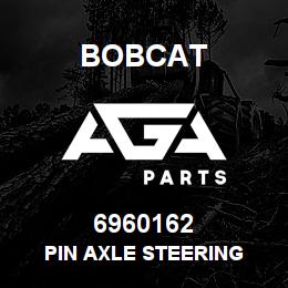 6960162 Bobcat PIN AXLE STEERING | AGA Parts