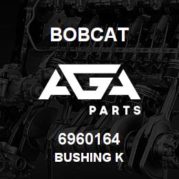 6960164 Bobcat BUSHING K | AGA Parts