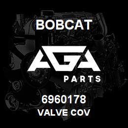 6960178 Bobcat VALVE COV | AGA Parts