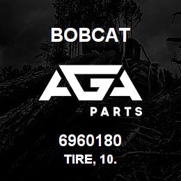 6960180 Bobcat TIRE, 10. | AGA Parts