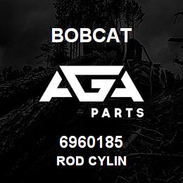6960185 Bobcat ROD CYLIN | AGA Parts