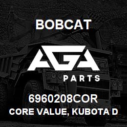 6960208COR Bobcat CORE VALUE, KUBOTA D | AGA Parts