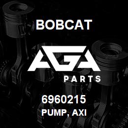 6960215 Bobcat PUMP, AXI | AGA Parts