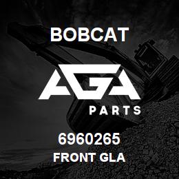 6960265 Bobcat FRONT GLA | AGA Parts
