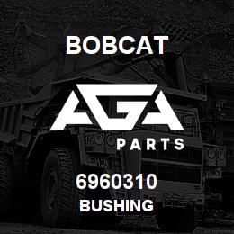 6960310 Bobcat BUSHING | AGA Parts