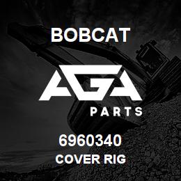 6960340 Bobcat COVER RIG | AGA Parts