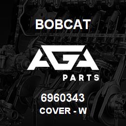 6960343 Bobcat COVER - W | AGA Parts