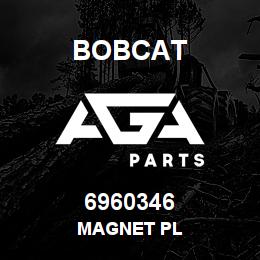 6960346 Bobcat MAGNET PL | AGA Parts