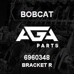 6960348 Bobcat BRACKET R | AGA Parts