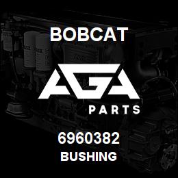 6960382 Bobcat BUSHING | AGA Parts