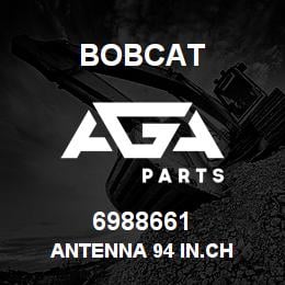 6988661 Bobcat ANTENNA 94 IN.CH | AGA Parts