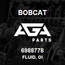 6988778 Bobcat FLUID, OI | AGA Parts
