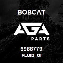 6988779 Bobcat FLUID, OI | AGA Parts
