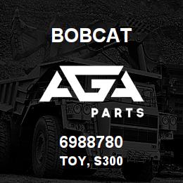 6988780 Bobcat TOY, S300 | AGA Parts