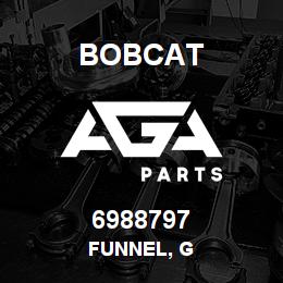 6988797 Bobcat FUNNEL, G | AGA Parts