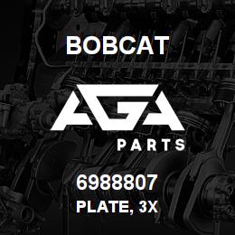 6988807 Bobcat PLATE, 3X | AGA Parts