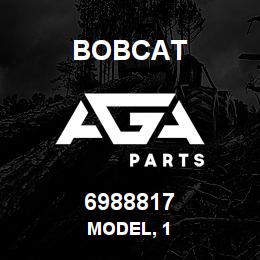 6988817 Bobcat MODEL, 1 | AGA Parts